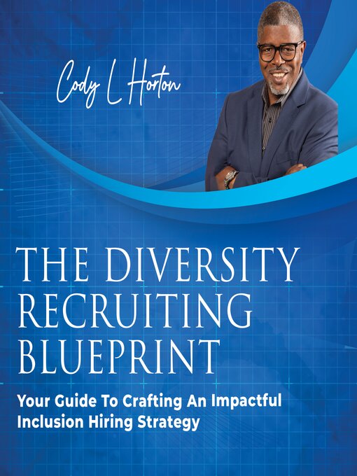 Title details for The Diversity Recruiting Blueprint by Cody L Horton - Available